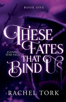 These Fates That Bind Us: Evening Star Saga Book One Paperback Mk Ahearn
