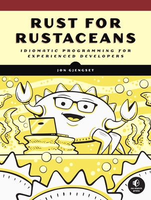 Rust for Rustaceans: Idiomatic Programming for Experienced Developers Paperback No Starch Press