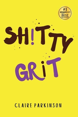 SHiTTY GRiT by Parkinson, Claire