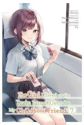 The Girl I Saved on the Train Turned Out to Be My Childhood Friend, Vol. 7 (Manga) Paperback Yen Press