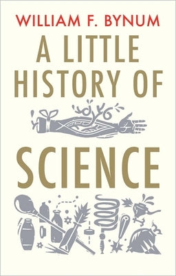 A Little History of Science Paperback Yale University Press