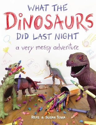 What the Dinosaurs Did Last Night: A Very Messy Adventure Paperback Little, Brown Books for Young Readers