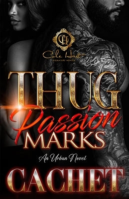 Thug Passion Marks: An Urban Novel by Cachet