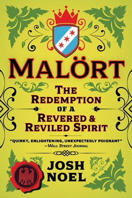 Malort: The Redemption of a Revered and Reviled Spirit Paperback Chicago Review Press