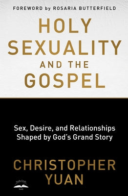 Holy Sexuality and the Gospel: Sex, Desire, and Relationships Shaped by God's Grand Story Paperback Multnomah Books