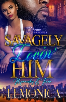 Savagely Lovin' Him: Mercedes and Tevin Paperback Independently Published