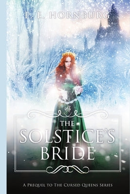 The Solstice's Bride: A Prequel to the Cursed Queens Series Paperback E.E. Hornburg Books