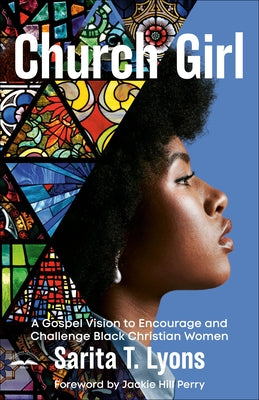 Church Girl: A Gospel Vision to Encourage and Challenge Black Christian Women Paperback Waterbrook Press