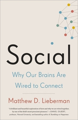Social: Why Our Brains Are Wired to Connect Paperback Crown Publishing Group (NY)