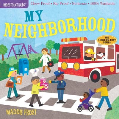 Indestructibles: My Neighborhood: Chew Proof - Rip Proof - Nontoxic - 100% Washable (Book for Babies, Newborn Books, Safe to Chew) Paperback Workman Kids