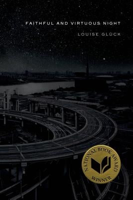 Paperback of Faithful and Virtuous Night: Poems by Farrar, Straus and Giroux featuring a cover with poetic artwork.