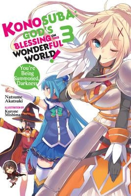 Konosuba: God's Blessing on This Wonderful World!, Vol. 3 (Light Novel): You're Being Summoned, Darkness Paperback Yen on