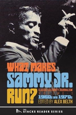 What Makes Sammy Jr. Run?: Classic Celebrity Journalism Volume 1 (1960s and 1970s) Paperback Sager Group LLC