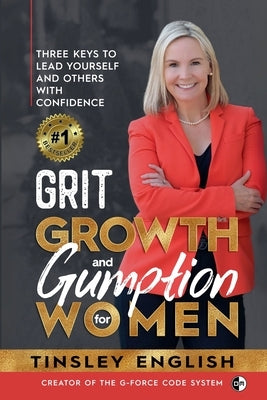 Grit, Growth and Gumption for Women: Three Keys To Lead Yourself and Others With Confidence Paperback Defining Moments Press, Inc.