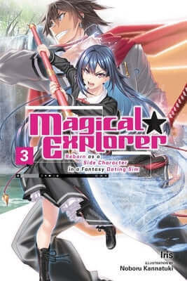 Magical Explorer, Vol. 3 (Light Novel): Reborn as a Side Character in a Fantasy Dating Sim Volume 3 Paperback Yen on