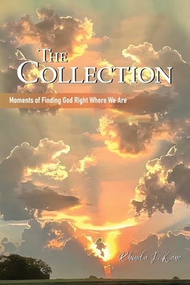 The Collection: Moments of Finding God Right Where We Are Paperback Readersmagnet LLC