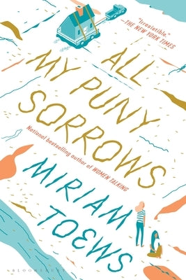 Cover of the paperback novel "All My Puny Sorrows" by Bloomsbury Publishing featuring artwork and title text.