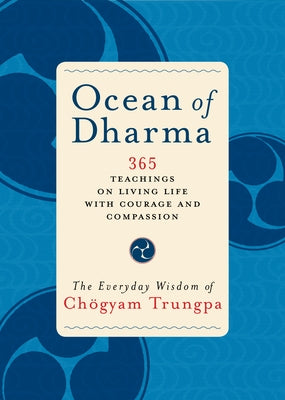 Ocean of Dharma: The Everyday Wisdom of Chogyam Trungpa by Trungpa, Chögyam