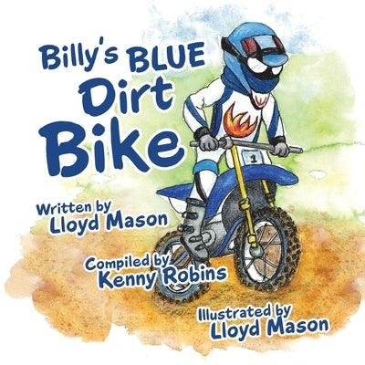 Billy's BLUE Dirt Bike by Mason, Lloyd