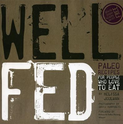 Well Fed: Paleo Recipes for People Who Love to Eat Paperback Smudge Publishing