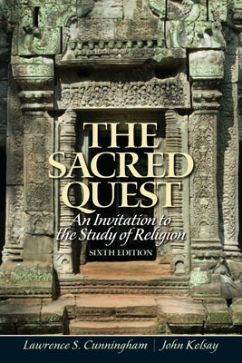 The Sacred Quest: An invitation to the Study of Religion by Cunningham, Lawrence