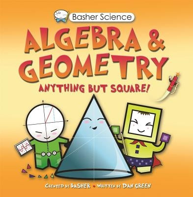 Basher Science: Algebra and Geometry Paperback Kingfisher