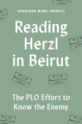 Reading Herzl in Beirut: The PLO Effort to Know the Enemy Paperback Princeton University Press