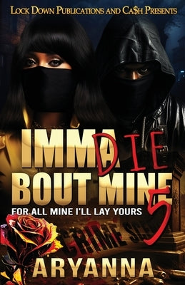Imma Die Bout Mine 5 Paperback Lock Down Publications