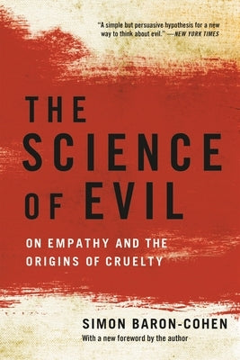 The Science of Evil: On Empathy and the Origins of Cruelty Paperback Basic Books