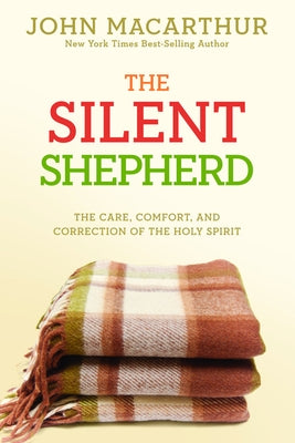 The Silent Shepherd: The Care, Comfort, and Correction of the Holy Spirit Paperback David C Cook