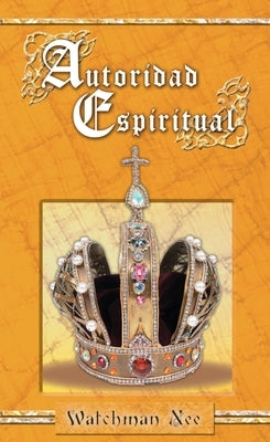 Autoridad Espiritual by Nee, Watchman