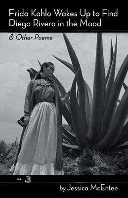 Frida Kahlo Wakes Up to Find Diego Rivera in the Mood & Other Poems Paperback Finishing Line Press