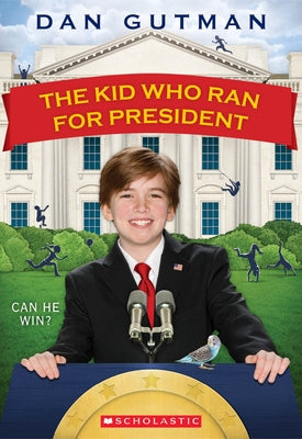 The Kid Who Ran for President by Gutman, Dan