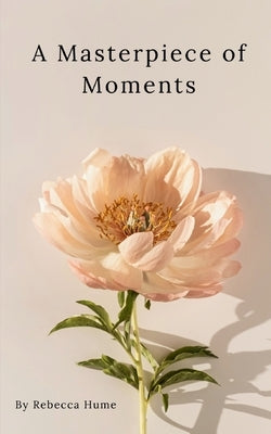 A Masterpiece of Moments Paperback Bookleaf Publishing