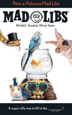 Pets-A-Palooza Mad Libs: World's Greatest Word Game Paperback Mad Libs