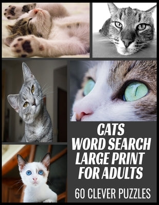 Cats Word Search Large Print for Adults: All the Breeds Behaviors and Things We Love about Our Beloved Cats - 60 Word Find Puzzles with Cleverly Hidde by Press, Kl Lee