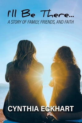 I'll Be There...: A Story of Family, Friends, and Faith Paperback Quantum Discovery