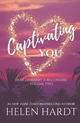 Captivating You: How to Marry a Billionaire Two by Hardt, Helen