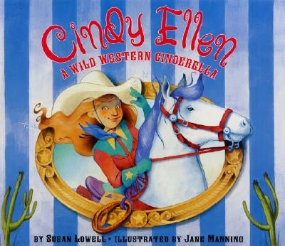 Cindy Ellen: A Wild Western Cinderella by Lowell, Susan