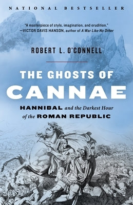 The Ghosts of Cannae: Hannibal and the Darkest Hour of the Roman Republic Paperback Random House Trade