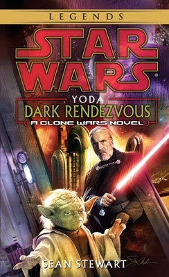 Yoda: Dark Rendezvous: Star Wars Legends: A Clone Wars Novel by Stewart, Sean