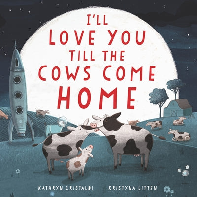 HarperCollins "I'll Love You Till the Cows Come Home" children's board book with colorful farm animal illustrations.