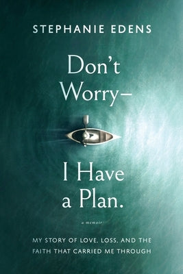 Don't Worry-I Have a Plan Paperback Stephanie Edens, LLC