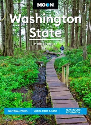 Moon Washington State: National Parks, Local Food & Wine, Year-Round Recreation Paperback Moon Travel