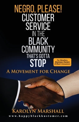 Negro, Please! Customer Service in the Black Community That's Gotta Stop: A Movement for Change Paperback Lady Wealth Publishing