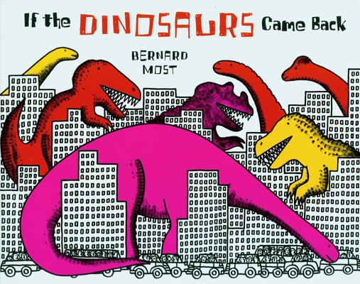 If the Dinosaurs Came Back Paperback Clarion Books