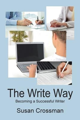 The Write Way: Becoming a Succcessful Writer Paperback Manor House Publishing Inc.