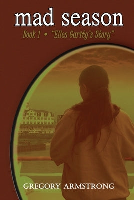 mad season: Book 1 - "Elles Garity's Story" by Armstrong, Gregory