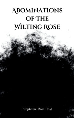 Abominations of The Wilting Rose Paperback Bookleaf Publishing