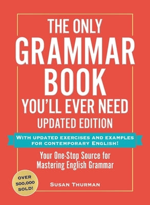 The Only Grammar Book You'll Ever Need, Updated Edition: Your One-Stop Source for Mastering English Grammar Paperback Adams Media Corporation